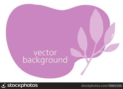 Feminine and elegant design of banner, isolated foliage and twigs with abstract pink blot. Emblem or logotype, greeting card or invitation, Stylish typography with botany. Vector in flat style. Leaves and botany on feminine elegant banners