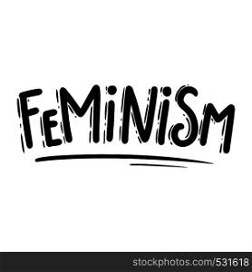 Feminism. Lettering phrase for postcard, banner, flyer.Vector illustration