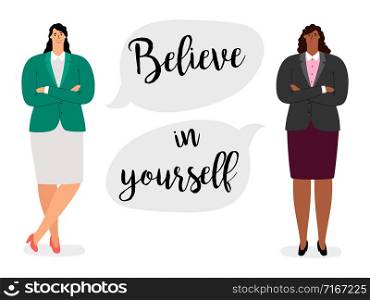 Feministic vector concept with text belive in yourself and two international businesswomen. Illustration of feminism, woman believe in yourself. Feministic vector concept with text belive in yourself and two international businesswomen