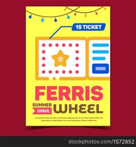 Ferris Wheel Ticket Advertising Poster Vector. Ferris Wheel Round Attraction Promotional Creative Banner. Summer Carnival Family Amusement Park Machine Concept Template Stylish Colored Illustration. Ferris Wheel Ticket Advertising Poster Vector