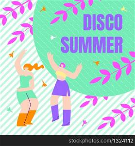 Festival Flyer Inscription Disco Summer, Flat. Invitation Poster for Summer Music Event. Girls Have Fun Dancing in Nature. Entertainment and Leisure in Resort Complex. Vector Illustration.
