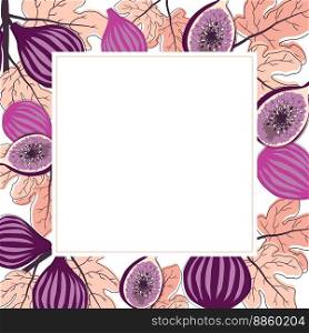 Fig fruits frame in trend style. Vector EPS10. Fig fruits frame in trend style