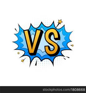 Fight comic speech bubble with expression text VS or versus. Vector stock illustration.. Fight comic speech bubble with expression text VS or versus. Vector stock illustration