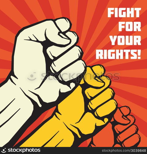 Fight for your rights, solidarity, revolution vector poster. Fight for your rights, solidarity, revolution vector poster. Revolution placard with human fist, illustration of banner to publicize revolution