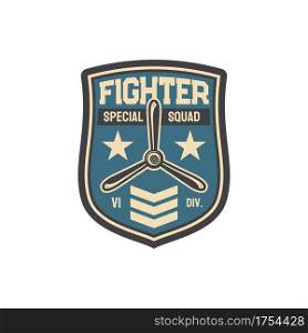 Fighter plane army chevron aviation squad with officer rank sign and jet propeller. Vector aviation army insignia of airplane fighter, patch on military uniform. Propelled aircraft, retro interceptor. Propelled jet emblem, military army chevron patch