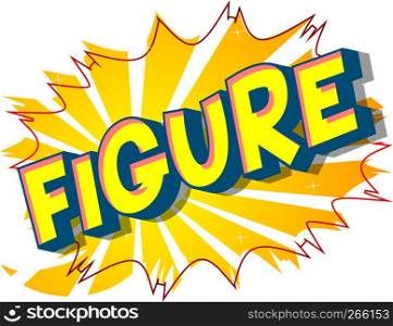 Figure - Vector illustrated comic book style phrase on abstract background.