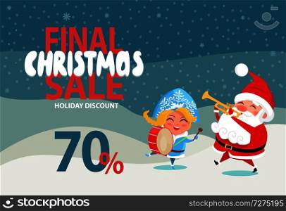 Final Christmas sale 70% off promo poster Santa and Snow Maiden playing on trumpet and drum on winter landscape vector illustration discount banner. Christmas Sale Off Promo Poster Santa Snow Maiden