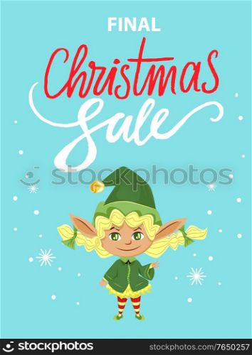 Final christmas sale and holiday discounts in shops and stores. Fairy character dressed in green costume and hat. Poster with elf, snowflakes and designed caption. Vector illustration of promotion. Final Christmas Sale, Elf Girl on Promotion Poster