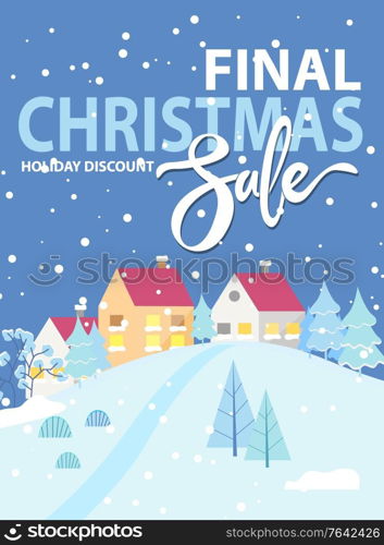 Final Christmas sale at wintertime. Discounts for shopper, promotional poster with snowy cityscape and hills with pine trees. Blizzard in village. Deals and offers from shops and stores vector. Final Christmas Sale Winter Promotional Poster