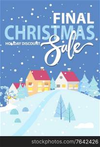 Final Christmas sale at wintertime. Discounts for shopper, promotional poster with snowy cityscape and hills with pine trees. Blizzard in village. Deals and offers from shops and stores vector. Final Christmas Sale Winter Promotional Poster