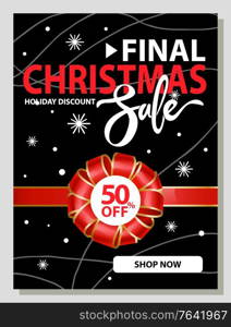 Final Christmas sale half price reduction, promotion banner with ribbon bow decoration. Calligraphic inscription on discounts announcement at market. Proposal from shops and stores. Vector in flat. Final Christmas Sale 50 Percent Off, Half Price