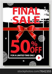 Final sale 50 percent off, reduced price on products while shopping during xmas holidays. Proposal from market. Promotional poster with brush stroke, ribbon bow and action play button, vector. Final Sale 50 Percent Off, Limited Time Buy Now