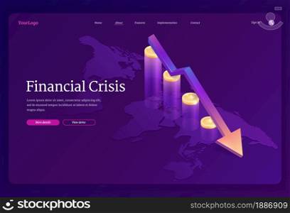 Financial crisis isometric landing page. Decline arrow chart at coins and world map. Stock market economy crash. Global finance problems with money, bankruptcy, recession graph, 3d Vector web banner. Financial crisis isometric landing, decline arrow