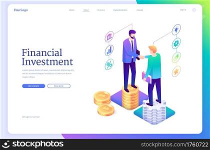 Financial investment isometric landing page. Invest strategy plan, finance analytic service for growing money, stock market portfolio and capital income, business men handshake, 3d vector web banner. Financial investment isometric landing invest plan