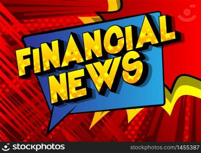 Financial News - Comic book style word on abstract background.