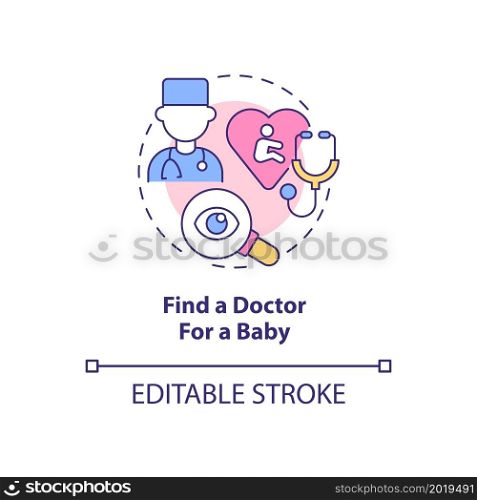 Find doctor for baby concept icon. Preparing for baby abstract idea thin line illustration. Pediatrician for newborn. Pediatric specialist. Vector isolated outline color drawing. Editable stroke. Find doctor for baby concept icon