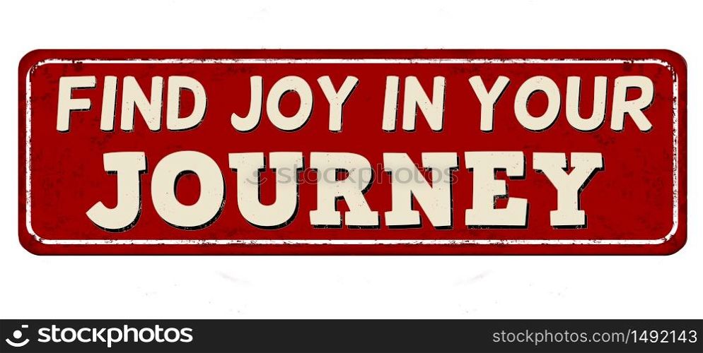 Find joy in your journey vintage rusty metal sign on a white background, vector illustration