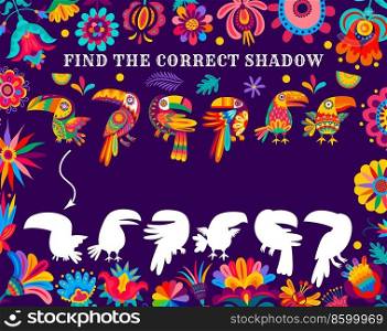 Find the correct shadow of bright mexican toucan birds kids game worksheet. Children educational test, kids playing activity vector worksheet with exotic bird and mexican ornaments. Child logical game. Find correct shadow kids game with mexican toucan