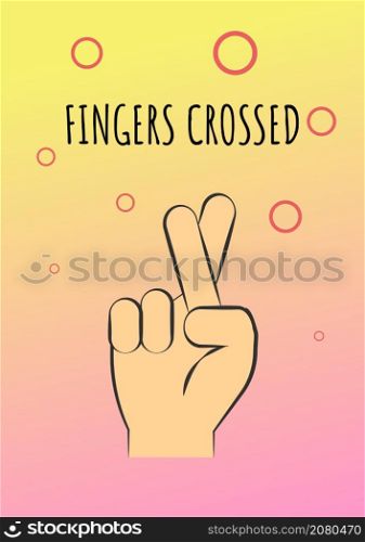 Fingers crossed greeting card with color icon element. Encouraging and cheering words. Postcard vector design. Decorative flyer with creative illustration. Notecard with congratulatory message. Fingers crossed greeting card with color icon element