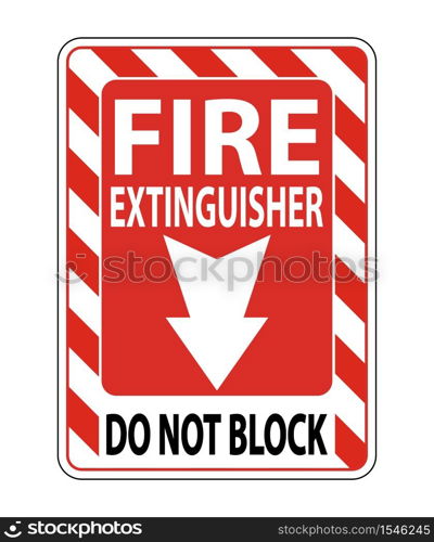 Fire Extinguisher Do Not Block sign on white background
