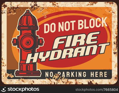 Fire hydrant blocking warning, parking regulation rusty metal plate. City street pillar-type fire hydrant vector. Firefighter service, department caution, alarm message or retro banner with typography. Fire hydrant blocking warning rusty metal plate