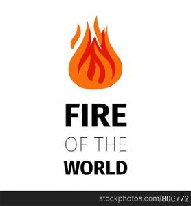 Fire icon. Fire of the world poster template isolated on white background. Vector illustration. Fire of the world poster template