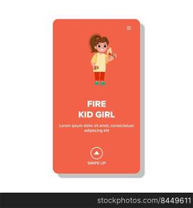 fire kid girl vector. danger home safety, bonfire accident, burn play fire kid girl web flat cartoon illustration. fire kid girl vector