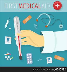First medical aid vector concept in flat design. Thermometer in doctor hand. Collection of medical supplies. Drugs, stethoscope, patch, pill, pins, syringe illustrations.. First Medical Aid Vector Concept in Flat Design . First Medical Aid Vector Concept in Flat Design
