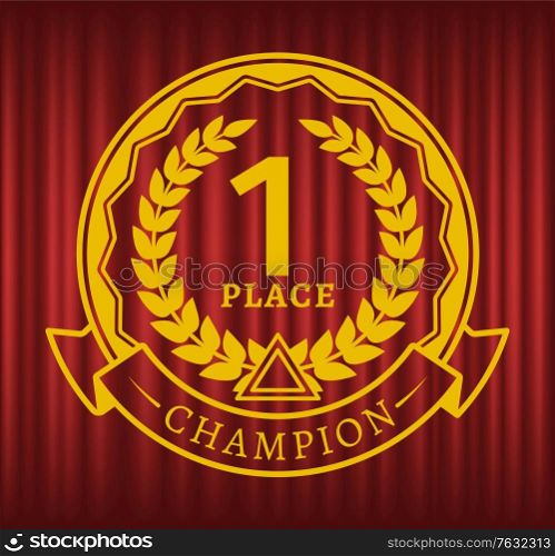 First place champion vector, gold sketch isolated on red curtain background. Laurel branch, and ribbons with inscriptions, vintage design flat style. Red curtain theater background. First Place Champion Winner Prize Badge on Curtain