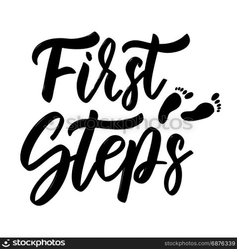 First steps. Hand drawn lettering isolated on white background. Design element for baby poster, card. Vector illustration