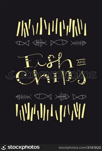 Fish And Chips hand-drawn text and illustration. EPS vector file. Background and illustration in separate layers. Hi res JPEG included.