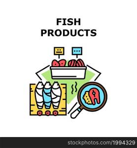 Fish Products Vector Icon Concept. Fish Products Selling On Market Counter, Researching At Fresh And Prepare On Kitchen Wooden Board For Cooking Delicious Dish. Seafood Color Illustration. Fish Products Vector Concept Color Illustration