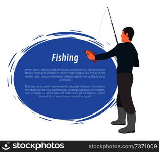 Fisherman full length model form with fishing tackle and fresh catch in hand poster. Fishery vector illustration with text sample on white background.. Fisherman Model Form Poster With Text Sample