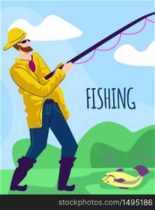 Fishing Vertical Banner, Fisherman in Yellow Cloak and Hat Stand with Rod on Lake Coast Having Good Catch. Relaxing Summertime Hobby, Vacation, Leisure, Relax Activity Cartoon Flat Vector Illustration. Fisherman in Yellow Cloak with Rod on Lake Coast