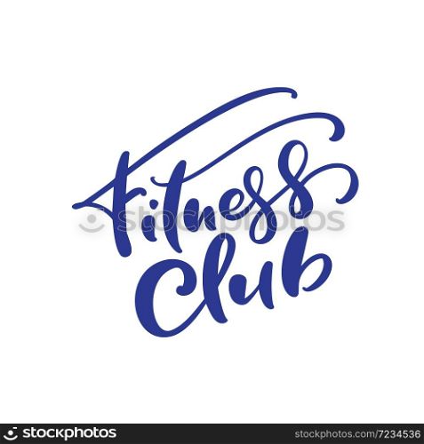 Fitness club vector blue calligraphy lettering text. Logo template in modern style. Simple words for health sport club.. Fitness club vector blue calligraphy lettering text. Logo template in modern style. Simple words for health sport club