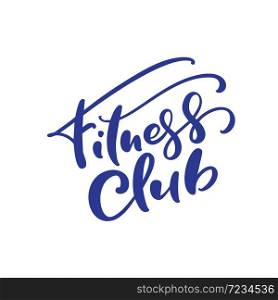 Fitness club vector blue calligraphy lettering text. Logo template in modern style. Simple words for health sport club.. Fitness club vector blue calligraphy lettering text. Logo template in modern style. Simple words for health sport club