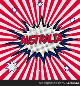 Flag of Australia in the style of pop art Comic Speech Bubble. Australia cartoon explosion Vector