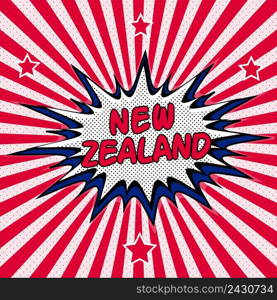 Flag of New Zealand in the style of pop art Comic Speech Bubble. New Zealand cartoon explosion Vector