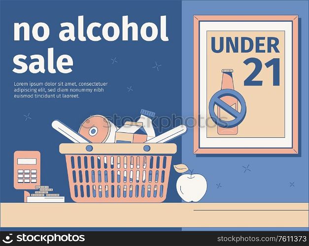 Flat background with no alcohol sale under age 21 poster and basket with products on cash desk vector illustration