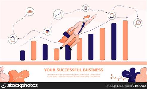 Flat Banner Illustration Your Successful Business. Businessman Seeks Upward for Financial Success. Economic Growth Company. Man Takes off at Top Carafe, Holding Case in his Hand. Goal Achievement