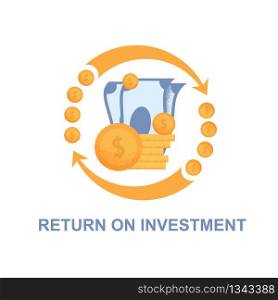 Flat Banner Return on Investment White Background. Vector Illustration on White Background. In Center are Banknotes and Gold Coins with Dollar Sign. Circular Yellow Arrows Around Cash Flow.