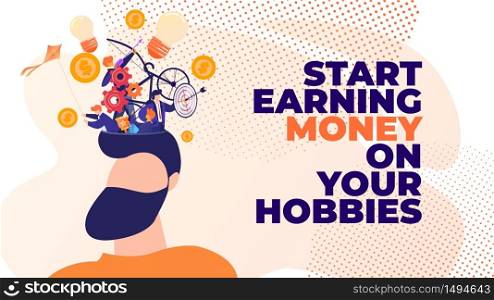 Flat Banner Start Earning Money on Your Hobbies. Vector Illustration on Pink Background. Foreground Man with Beard Over Head, Different Thoughts Ideas, Goals and Plans for their Implementation.