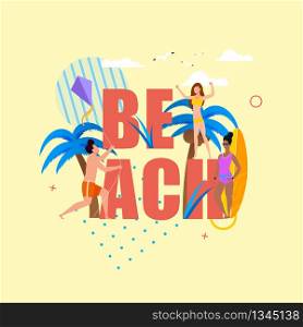 Flat Cartoon People Resting over Beach Lettering. Two Happy Women and Man Playing Kite between Huge Letters. Summer Outdoors Activities. Summertime Vacation on Tropical Island. Vector Illustration. Flat Cartoon People Resting over Beach Lettering