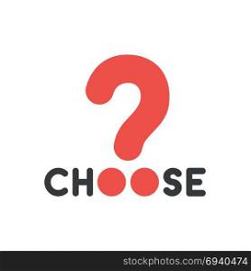 Flat design vector illustration concept of black choose word with big red question mark symbol icon.
