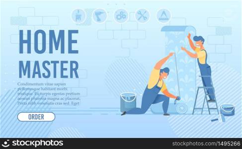 Flat Landing Page for Home Master Online Service. House Repair Team. Cartoon Men in Uniform Glue Wallpaper. Professional Workers. Apartment Renovation. Changing Interior Design. Vector Illustration. Flat Landing Page for Home Master Online Service