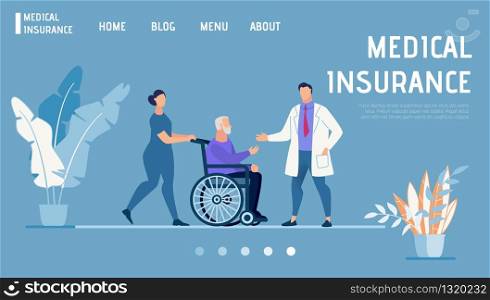Flat Landing Page Promotes Health and Medical Insurance. Female Nurse Pushing Chairwheel with Disabled Pensioner. Male Doctor Welcoming Old Patient. Healthcare Program. Vector Cartoon Illustration. Landing Page Promotes Health and Medical Insurance
