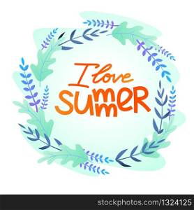 Flat Postcard with an Inscription I Love Summer. Colorful Poster to Fashionable Beautiful Wreath and Place for Text. Bright Flyer for Travel Agency. Greeting Card for Summer Events.