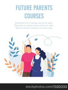 Flat Poster Advertising Future Parents Courses for Married Couples. Happy Cartoon Husband and Wife Characters Standing over Floral Backdrop. Antenatal Seminar Training. Vector Text Illustration. Flat Poster Advertising Future Parents Courses