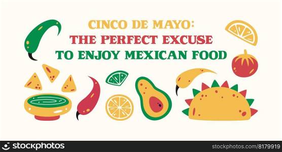 Flat vector illustration for Cinco de mayo with lettering Cinco de Mayo is the perfect excuse to enjoy mexican food. Cinco de Mayo is the perfect excuse to enjoy mexican food