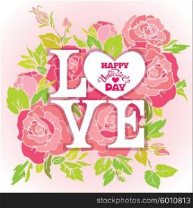 Floral card with Love word on pink roses flowers background and calligraphic hand drawn text Happy Valentines day, for greeting cards, Wedding invitations, posters, prints.